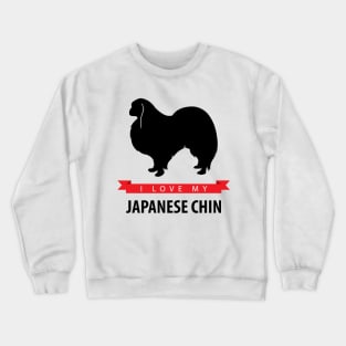 I Love My Japanese Chin Crewneck Sweatshirt